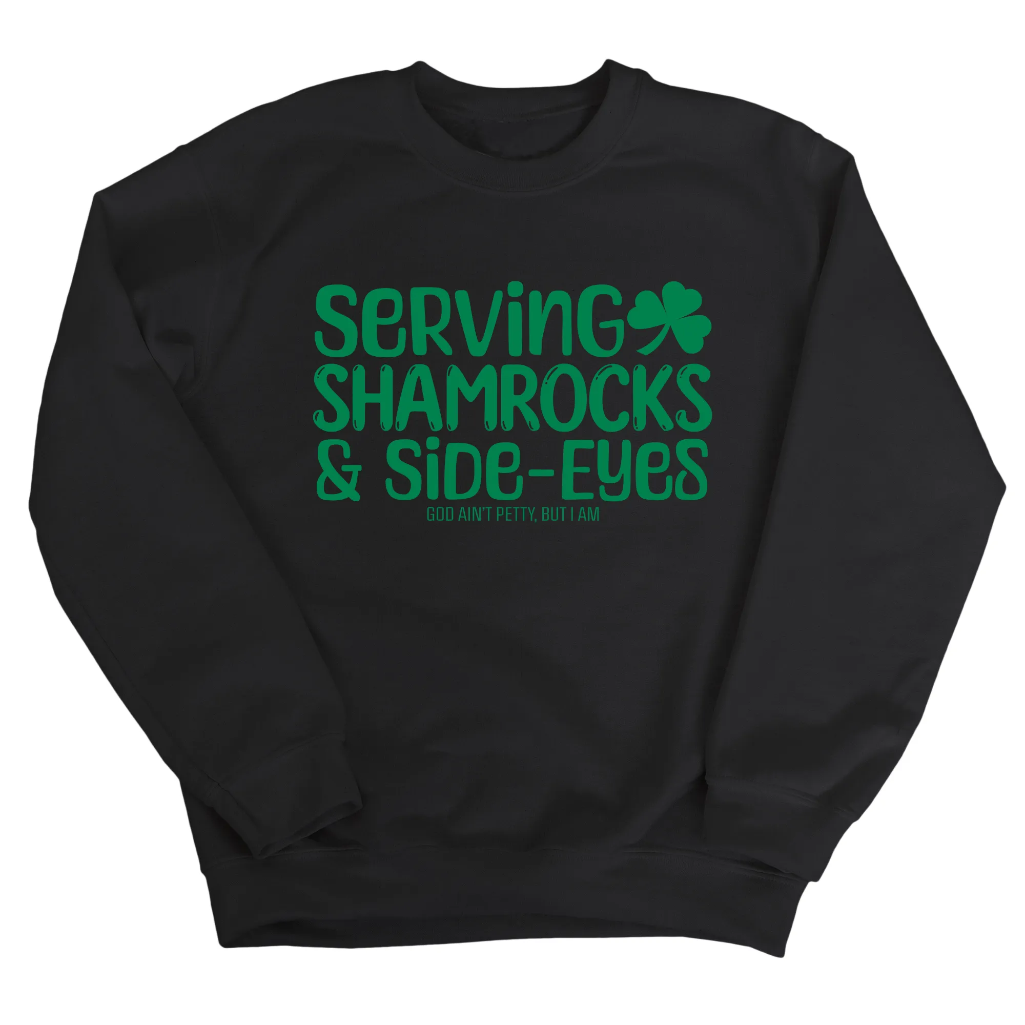 Serving Shamrocks and Side-Eyes Unisex Sweatshirt (Black/Green)