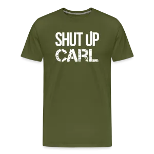 Shut Up Carl Men's Tee