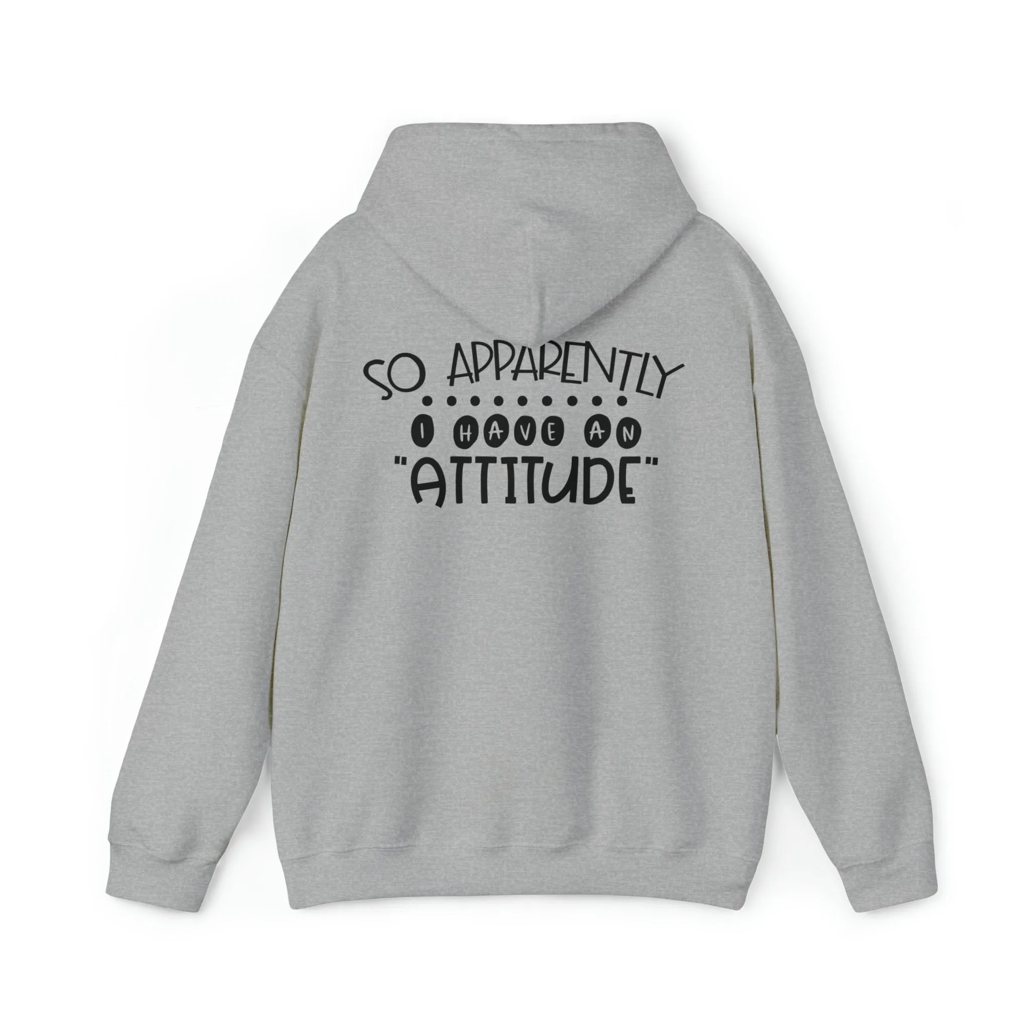 So apparently I have an attitude- Unisex Heavy Blend™ Hooded Sweatshirt