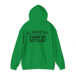 So apparently I have an attitude- Unisex Heavy Blend™ Hooded Sweatshirt