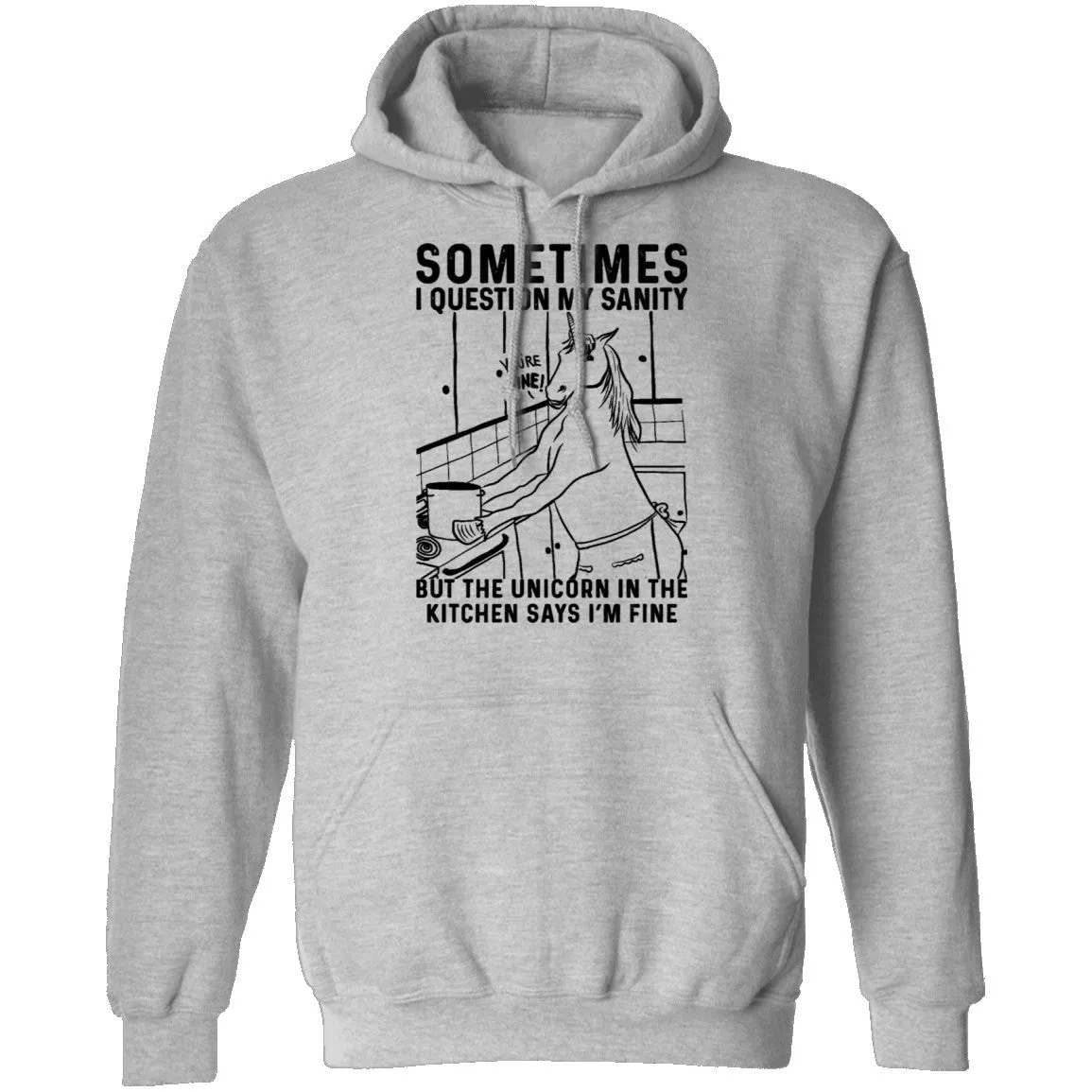 Sometimes I Questin My Sanity But The Unicorn In The Kitcken Says I'm Fine T-Shirt