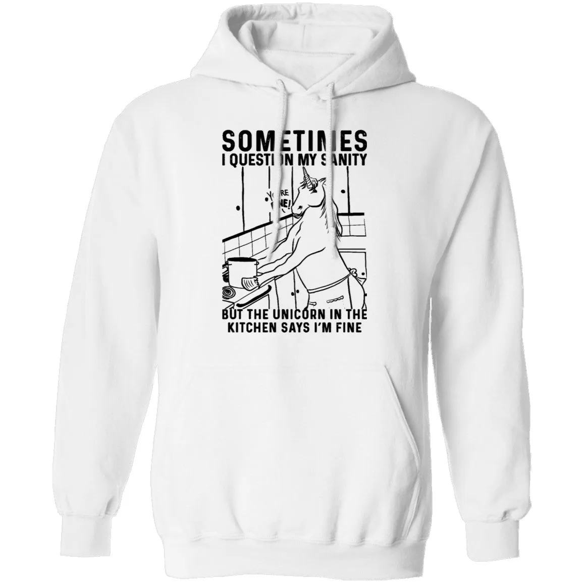 Sometimes I Questin My Sanity But The Unicorn In The Kitcken Says I'm Fine T-Shirt