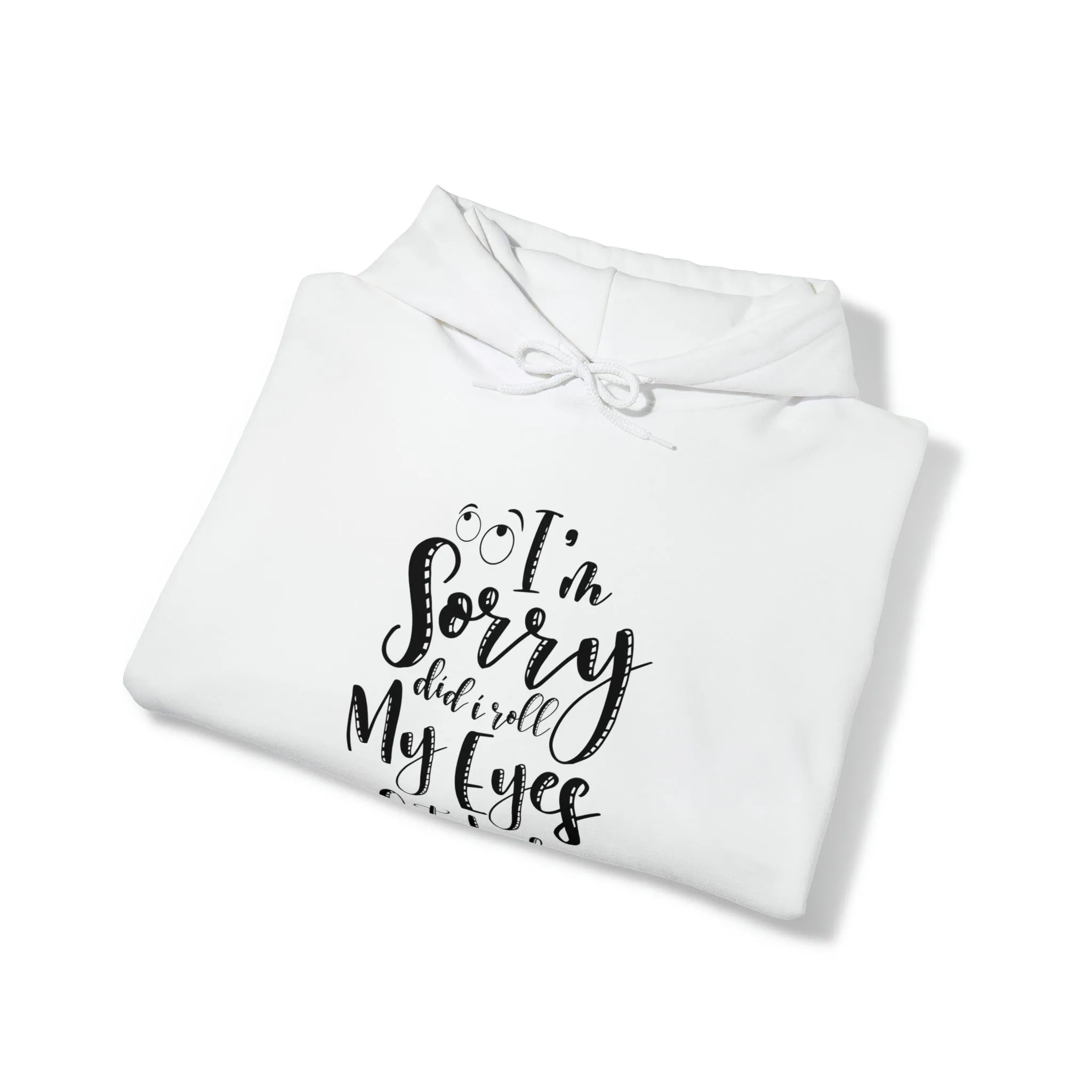 Sorry did I roll my eyes out loud- Unisex Heavy Blend™ Hooded Sweatshirt