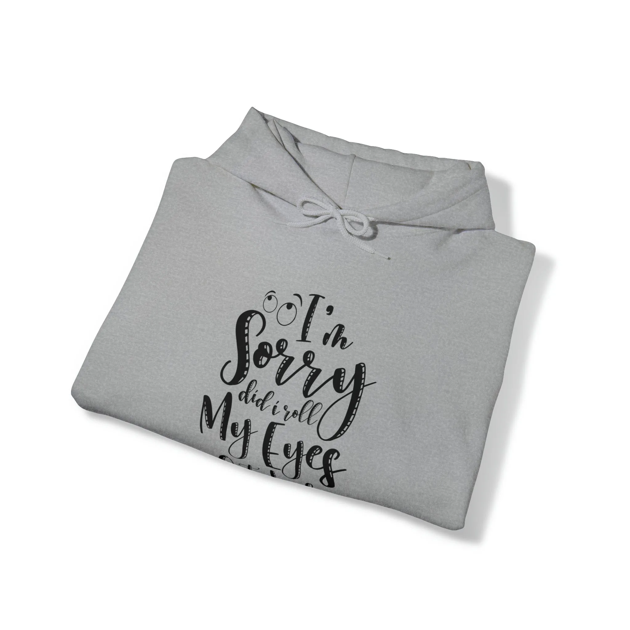 Sorry did I roll my eyes out loud- Unisex Heavy Blend™ Hooded Sweatshirt