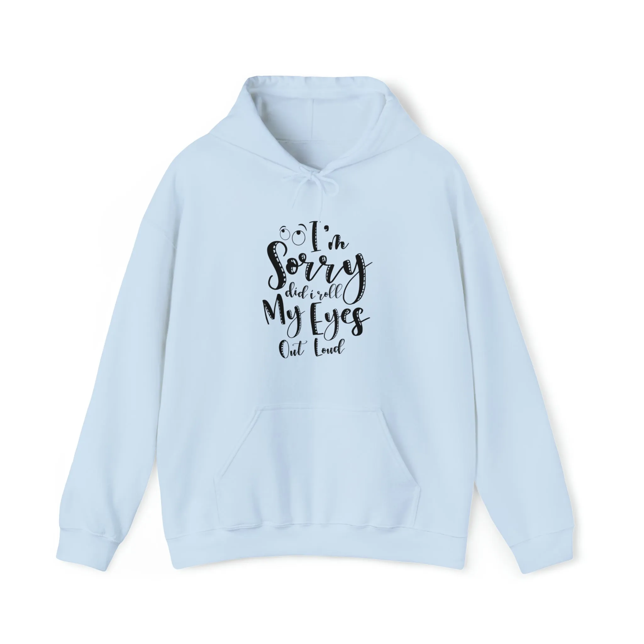 Sorry did I roll my eyes out loud- Unisex Heavy Blend™ Hooded Sweatshirt