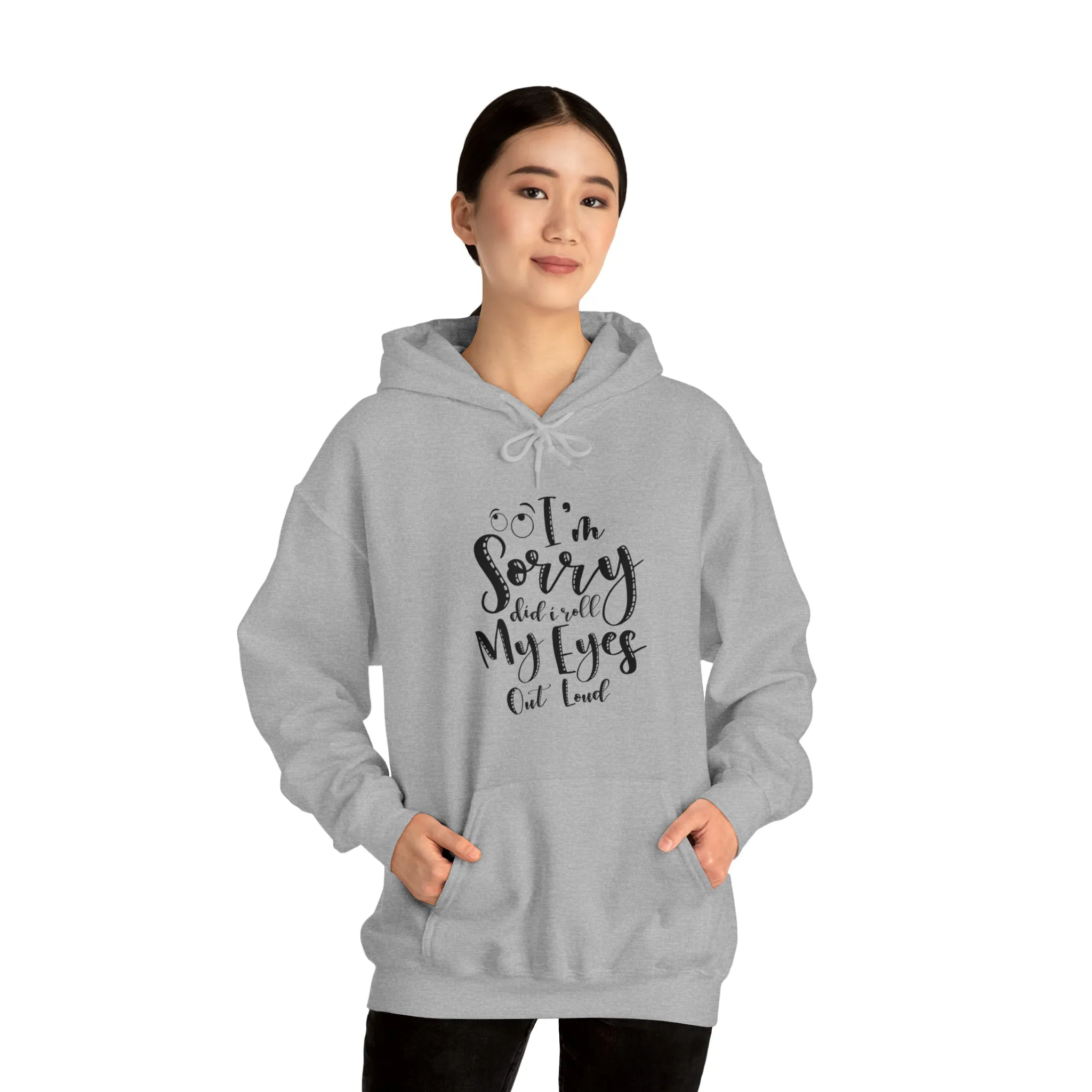 Sorry did I roll my eyes out loud- Unisex Heavy Blend™ Hooded Sweatshirt