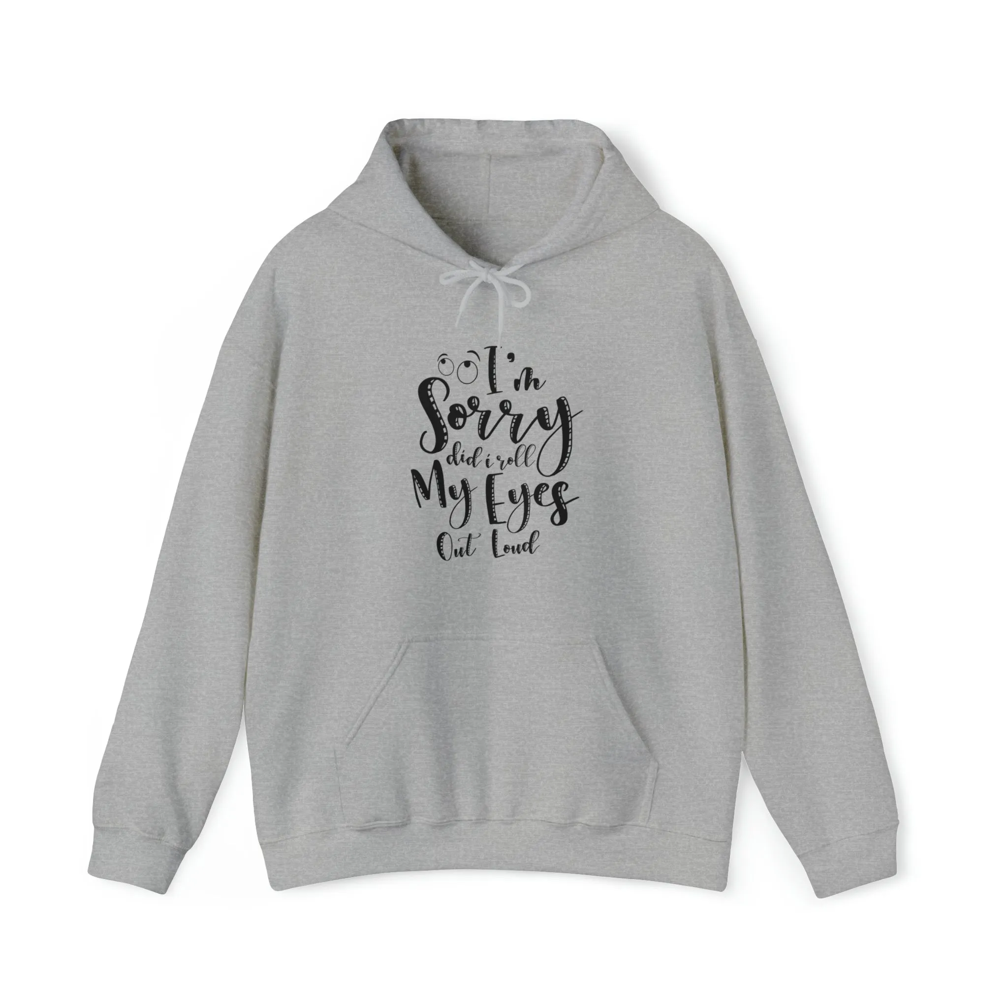 Sorry did I roll my eyes out loud- Unisex Heavy Blend™ Hooded Sweatshirt