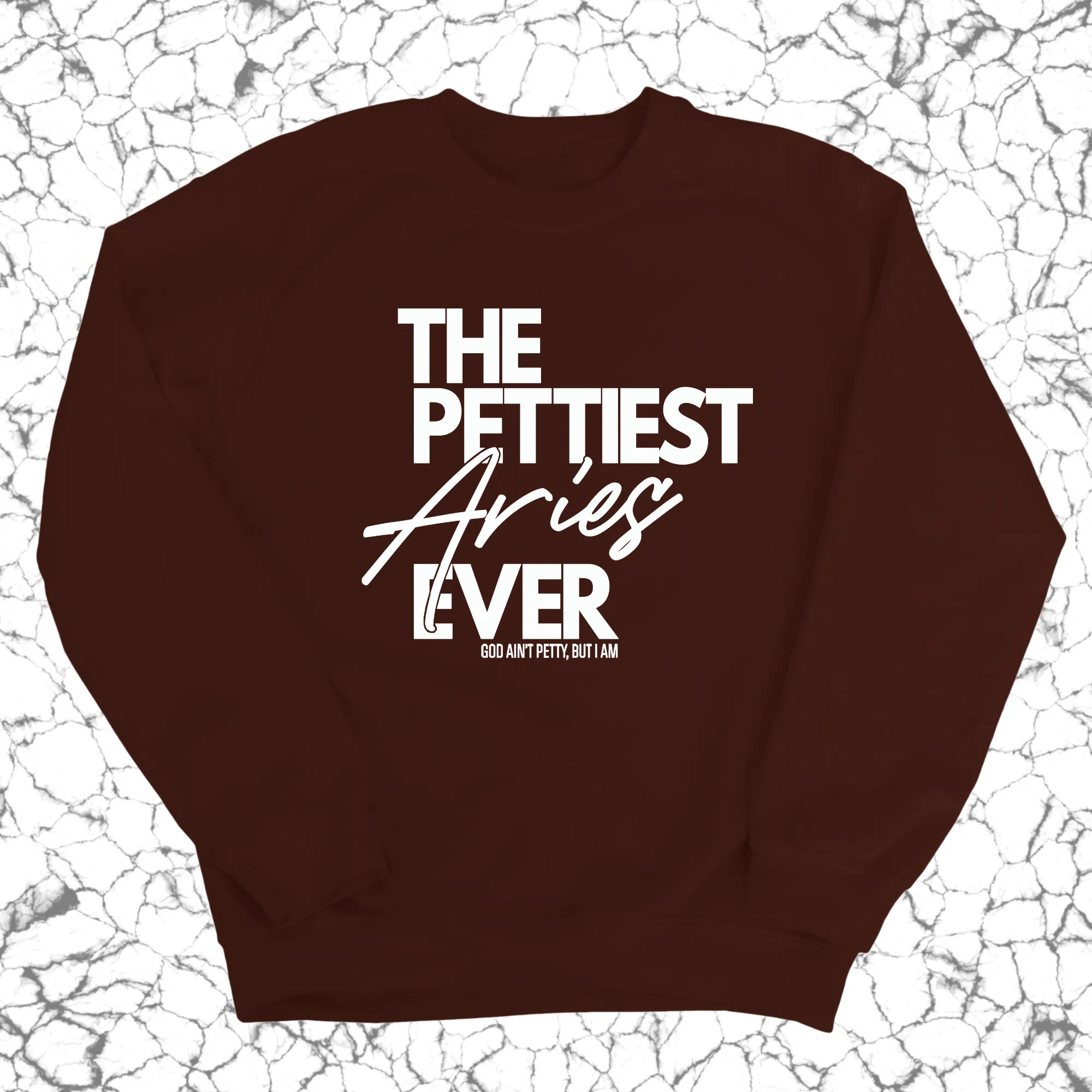The Pettiest Aries Ever Unisex Sweatshirt