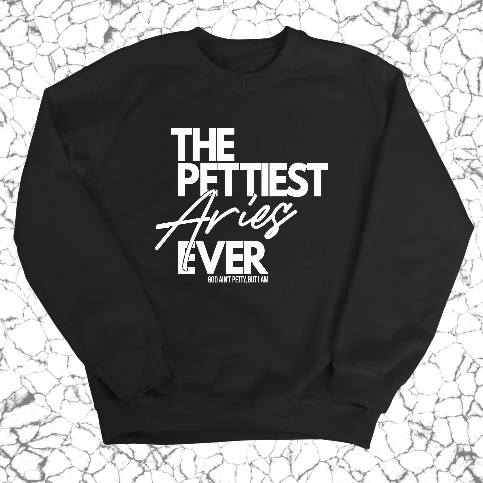 The Pettiest Aries Ever Unisex Sweatshirt
