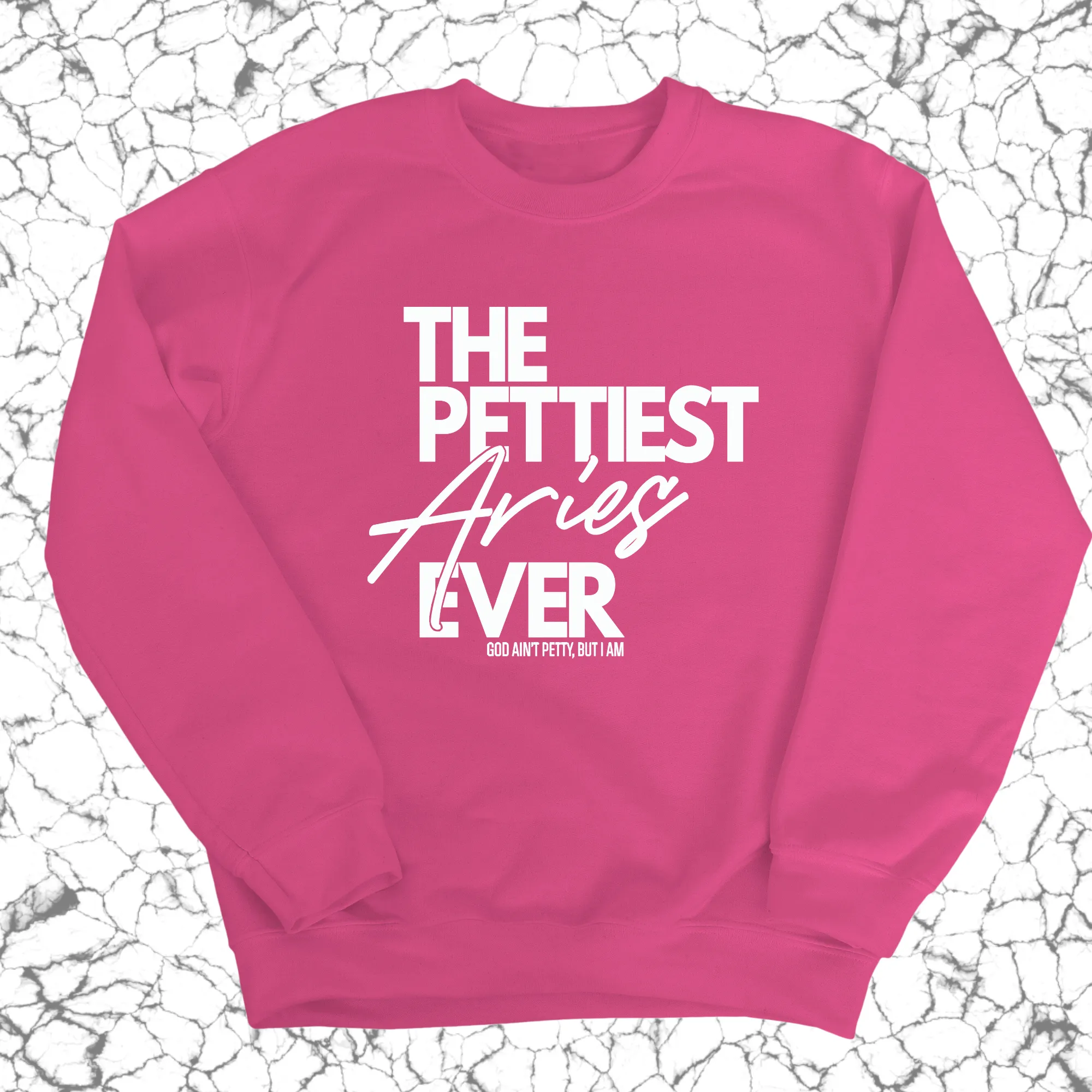 The Pettiest Aries Ever Unisex Sweatshirt
