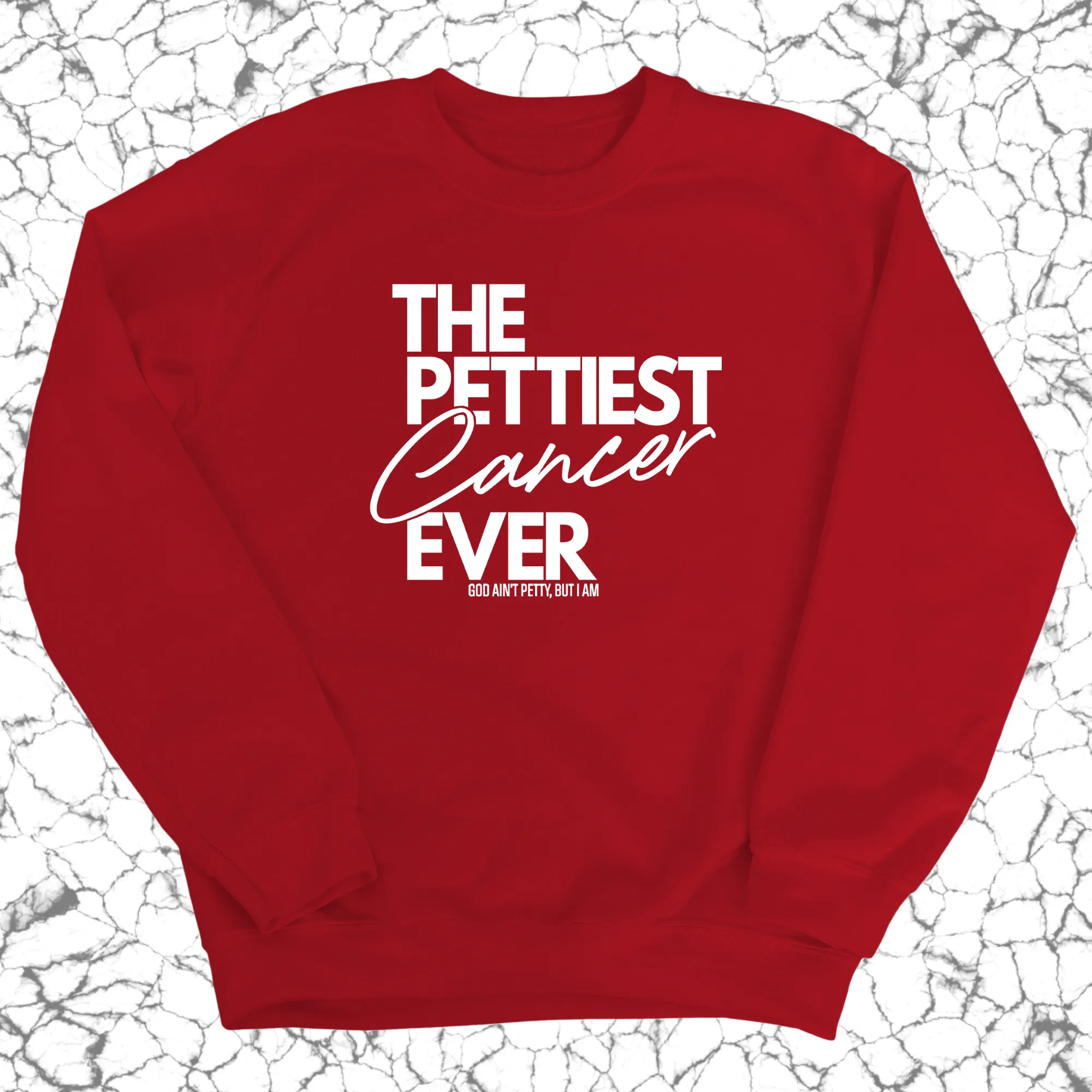 The Pettiest Cancer Ever Unisex Sweatshirt