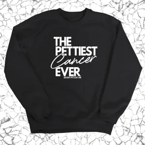The Pettiest Cancer Ever Unisex Sweatshirt