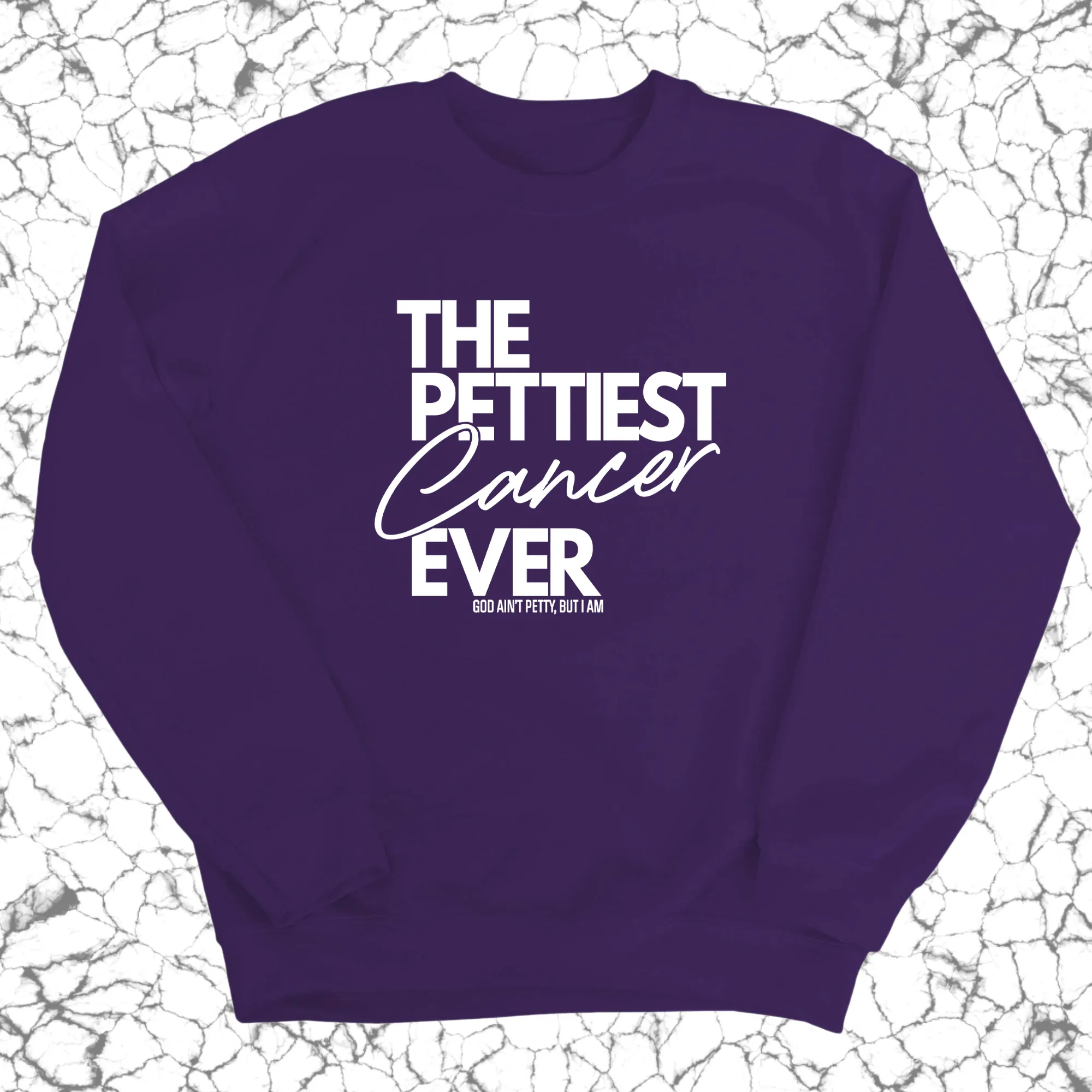 The Pettiest Cancer Ever Unisex Sweatshirt