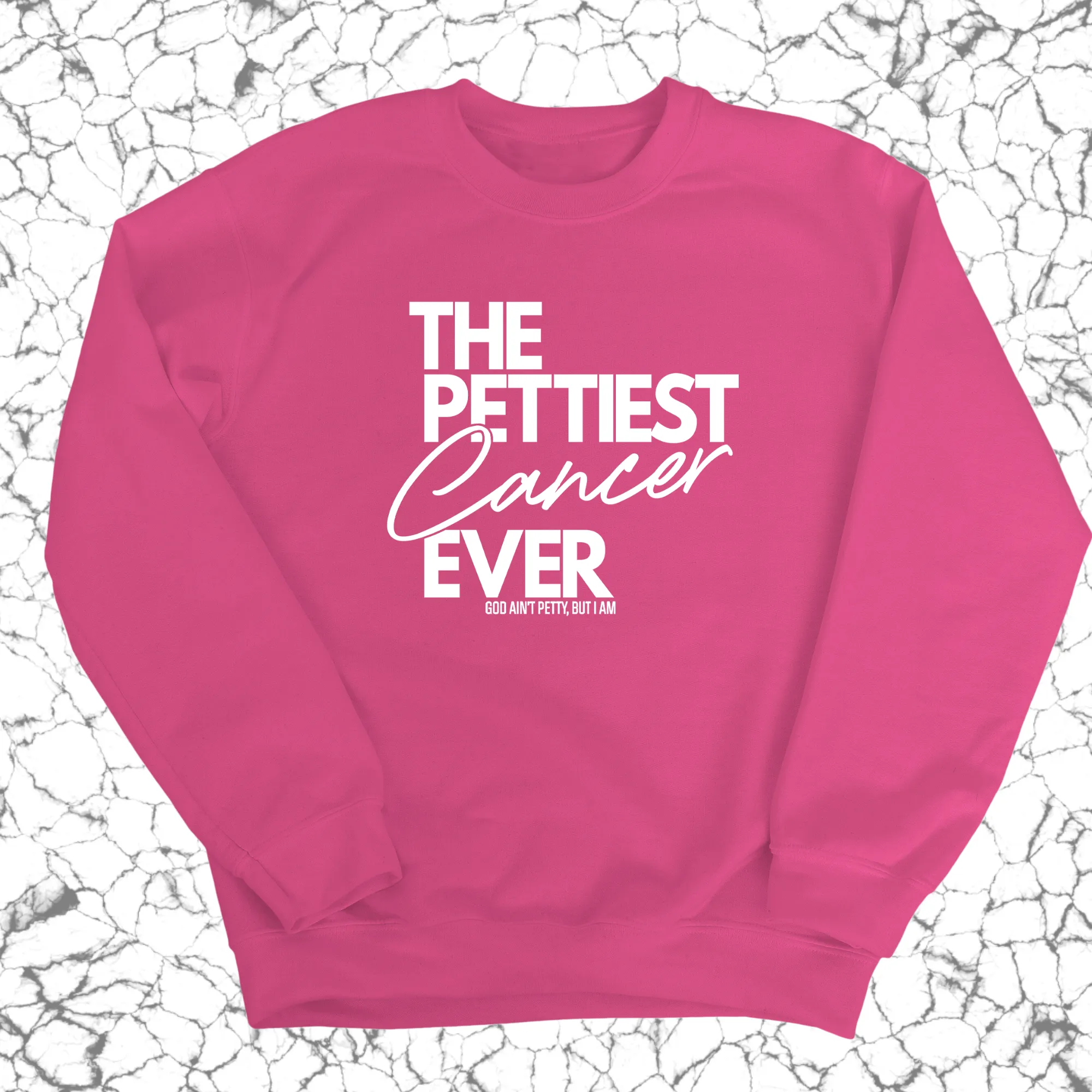 The Pettiest Cancer Ever Unisex Sweatshirt