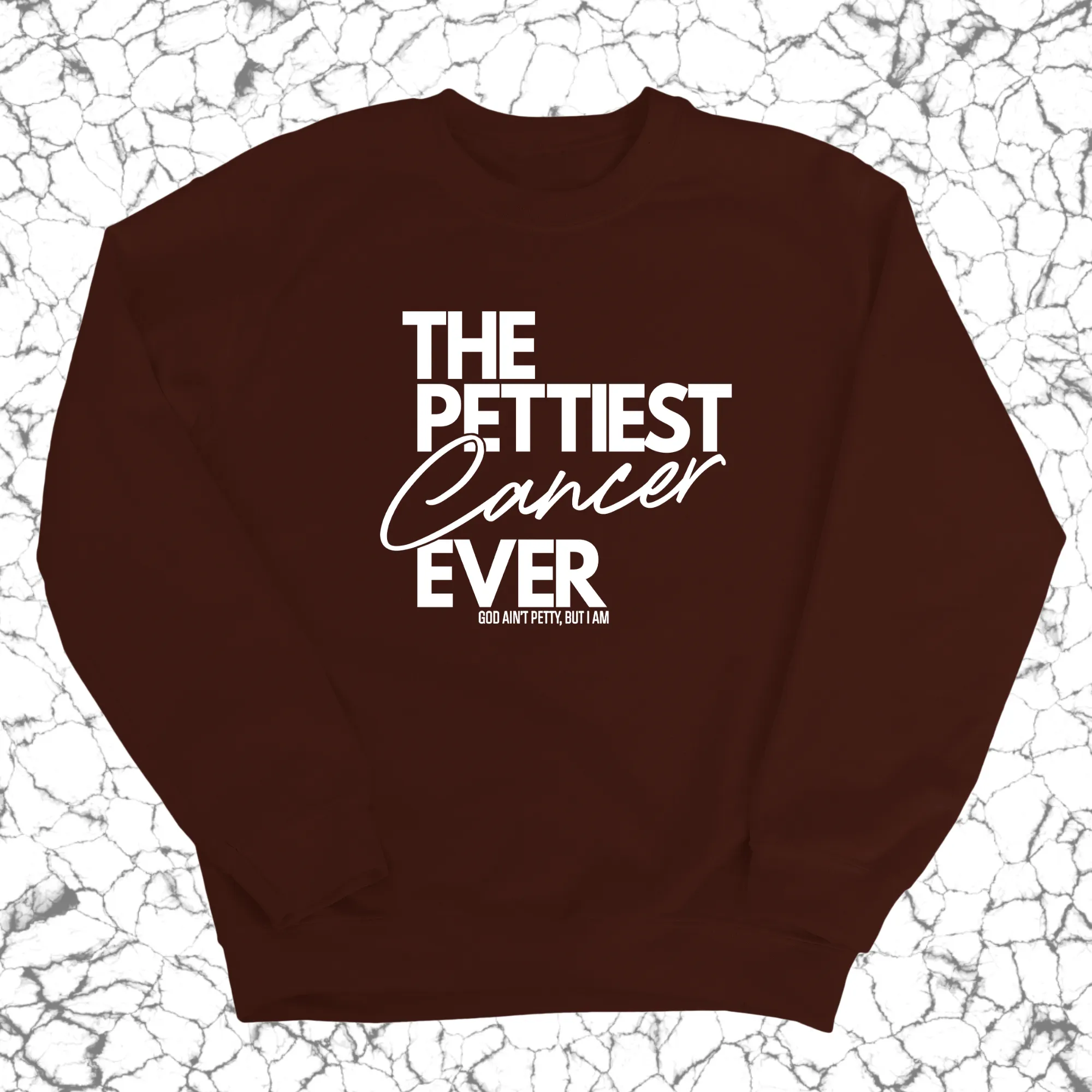 The Pettiest Cancer Ever Unisex Sweatshirt