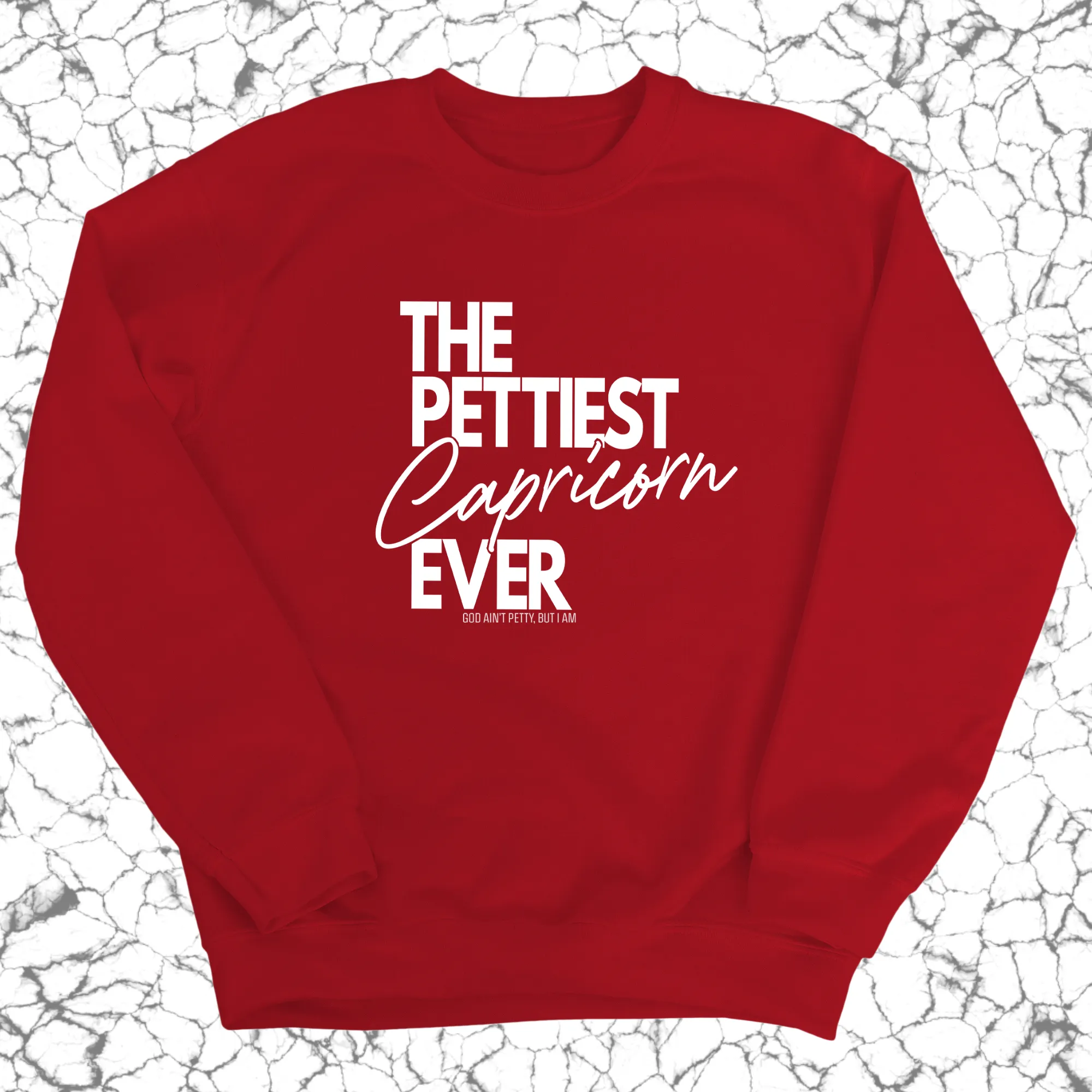The Pettiest Capricorn Ever Unisex Sweatshirt