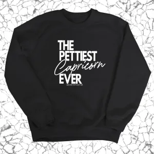 The Pettiest Capricorn Ever Unisex Sweatshirt