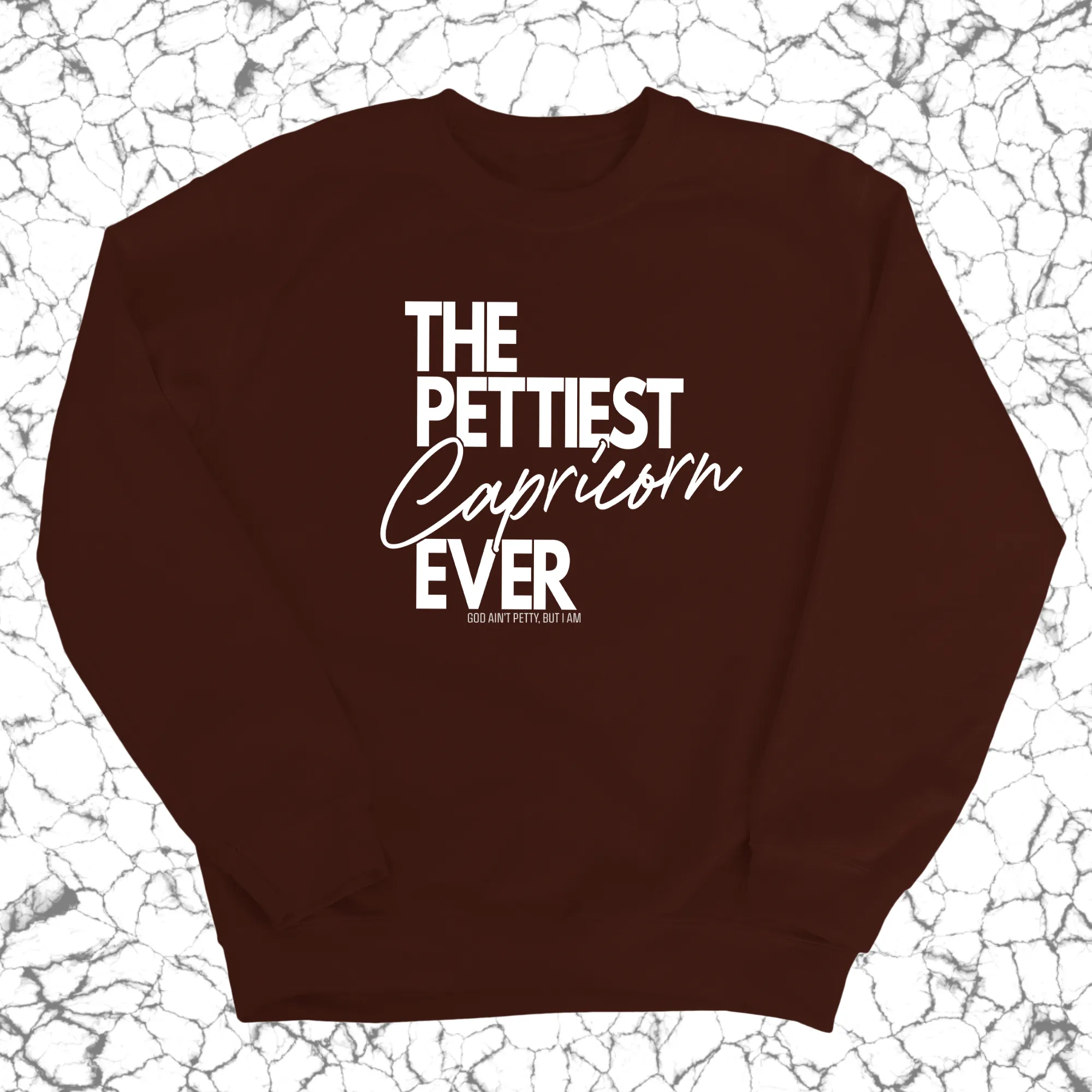 The Pettiest Capricorn Ever Unisex Sweatshirt