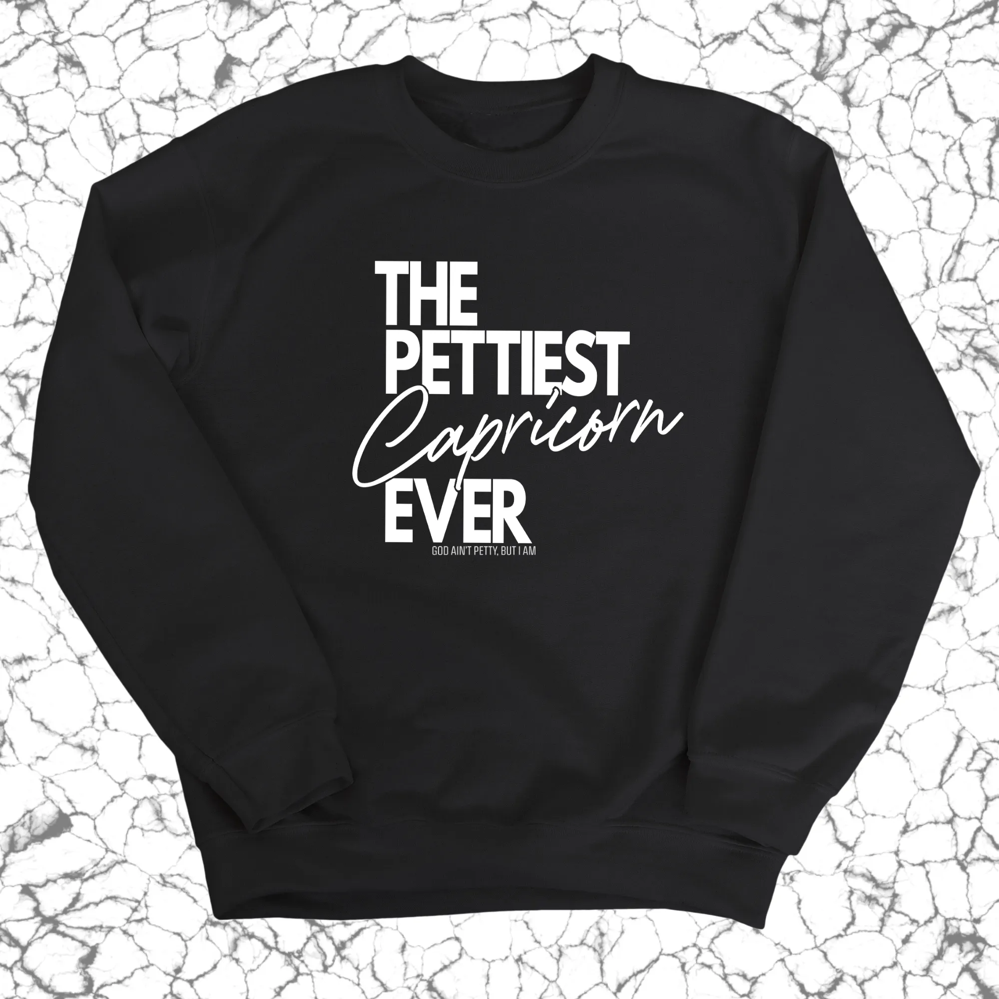 The Pettiest Capricorn Ever Unisex Sweatshirt