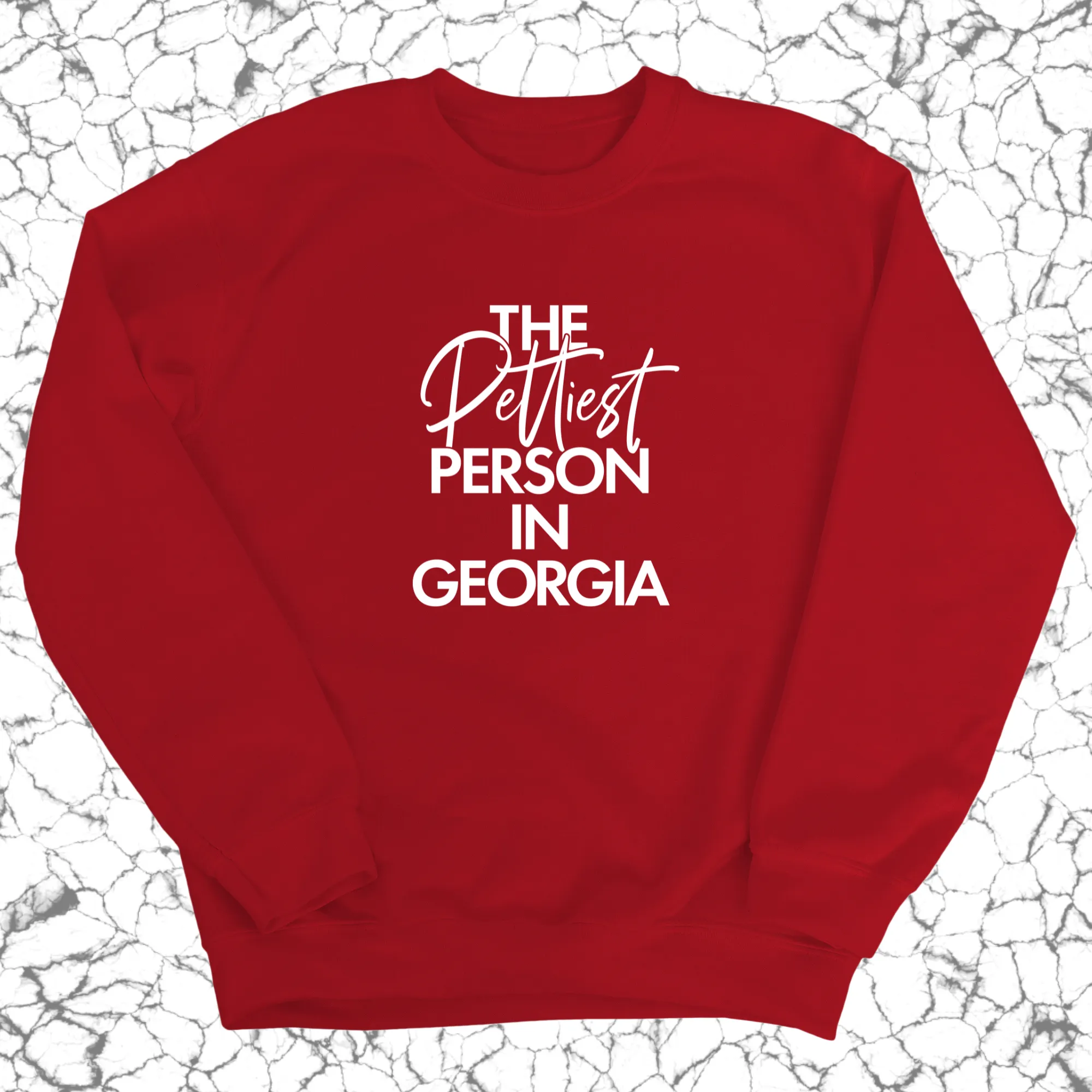 The Pettiest Person In Georgia Unisex Sweatshirt