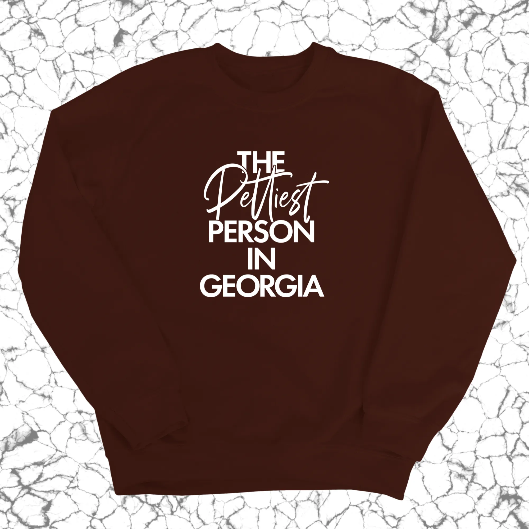 The Pettiest Person In Georgia Unisex Sweatshirt