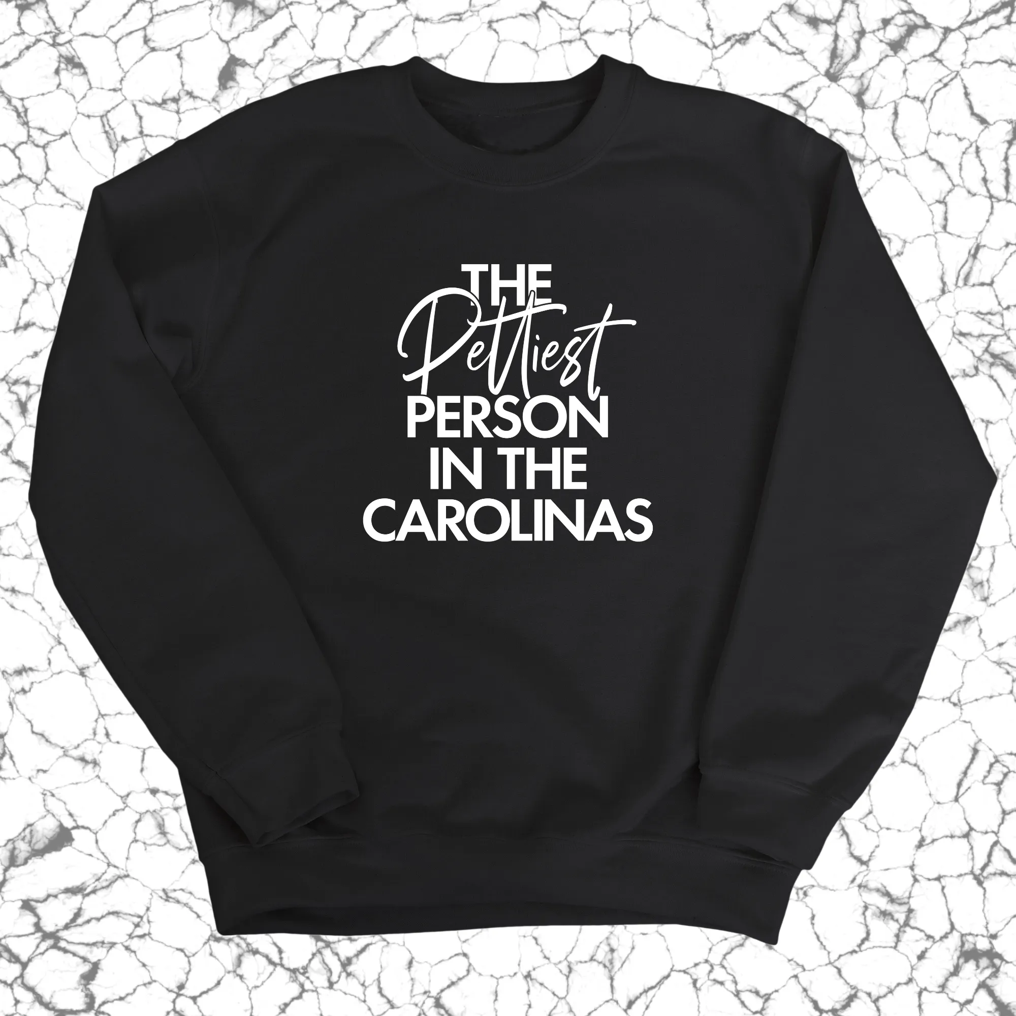 The Pettiest Person in the Carolinas Unisex Sweatshirt