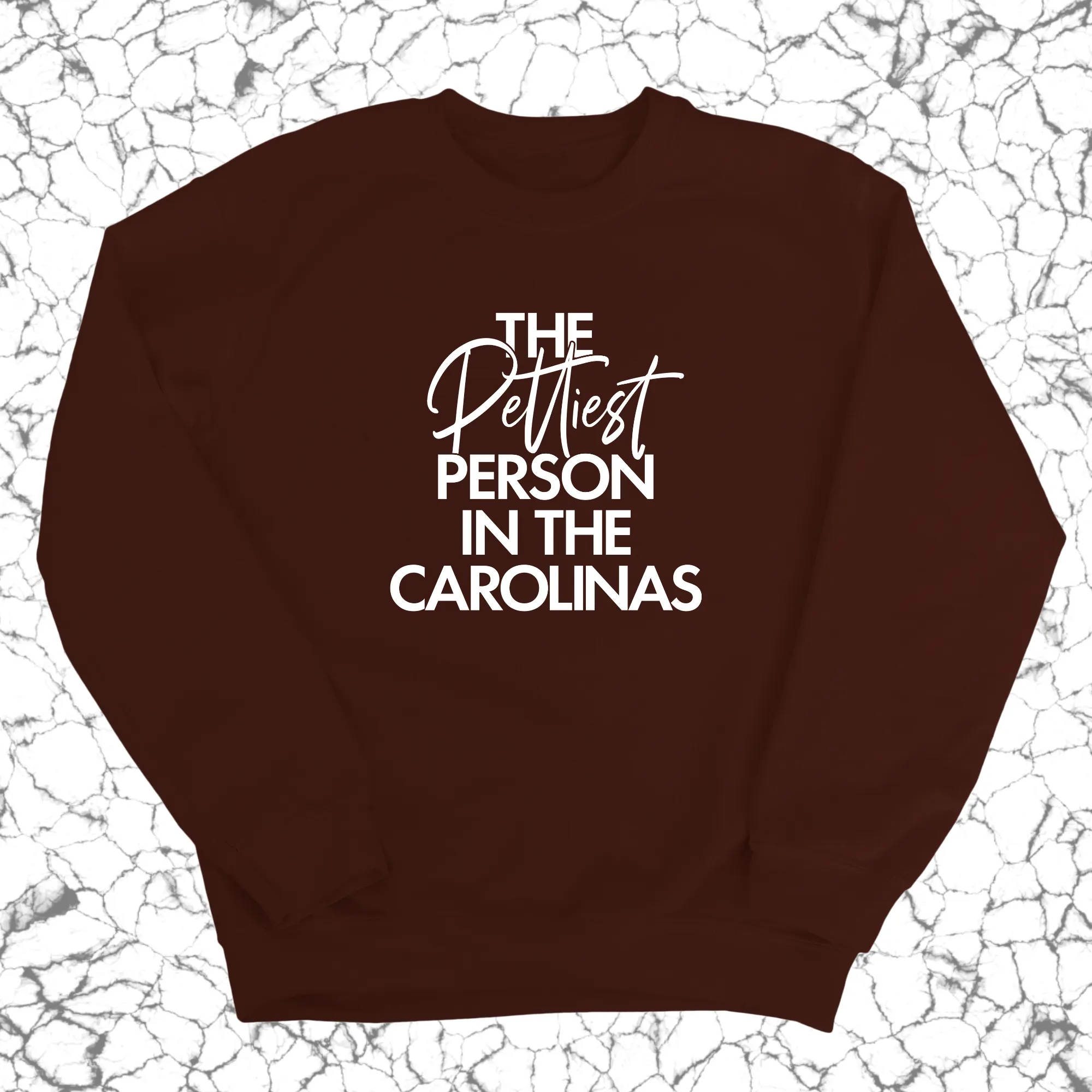 The Pettiest Person in the Carolinas Unisex Sweatshirt