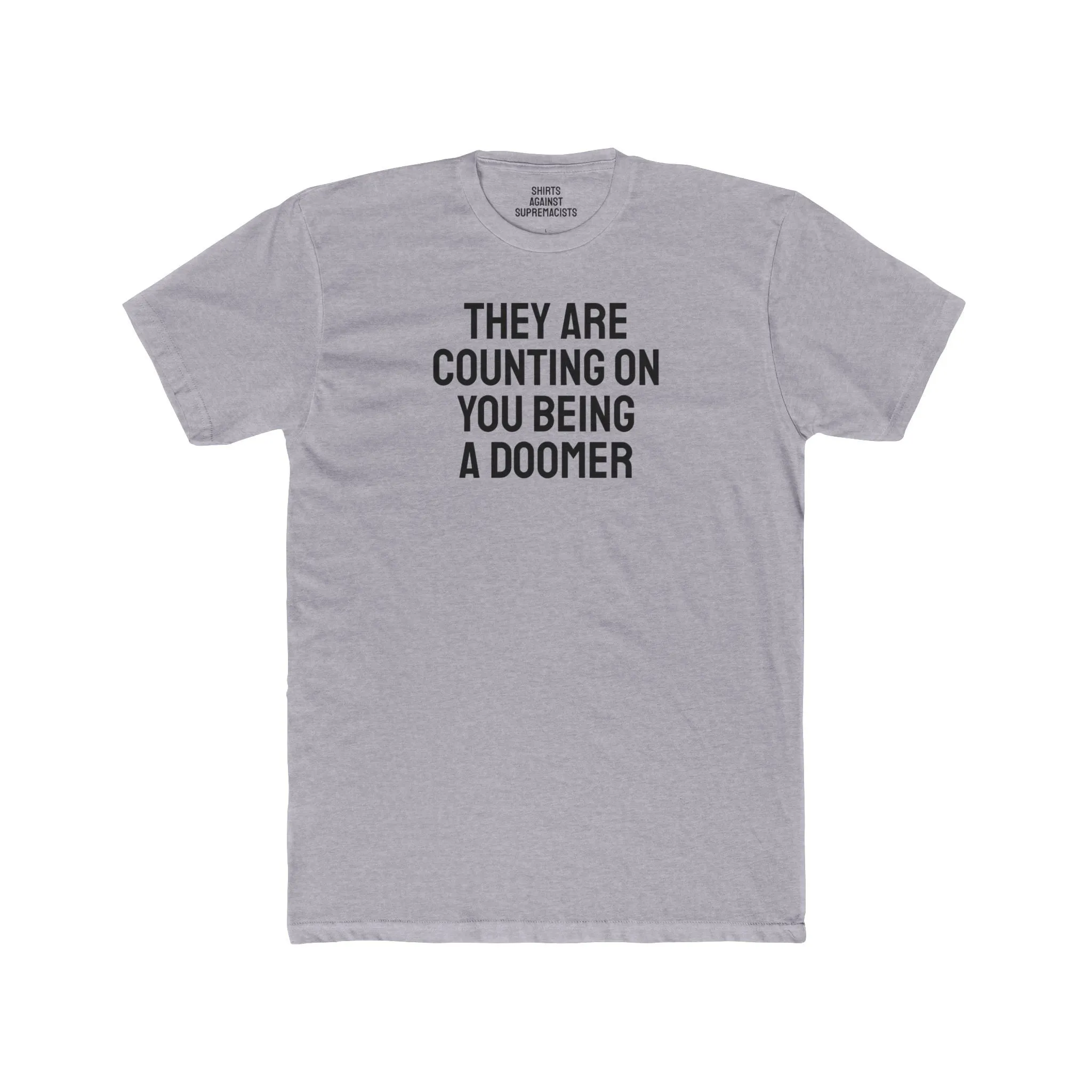 They Are Counting On You Being A Doomer - Unisex Cotton Crew Tee