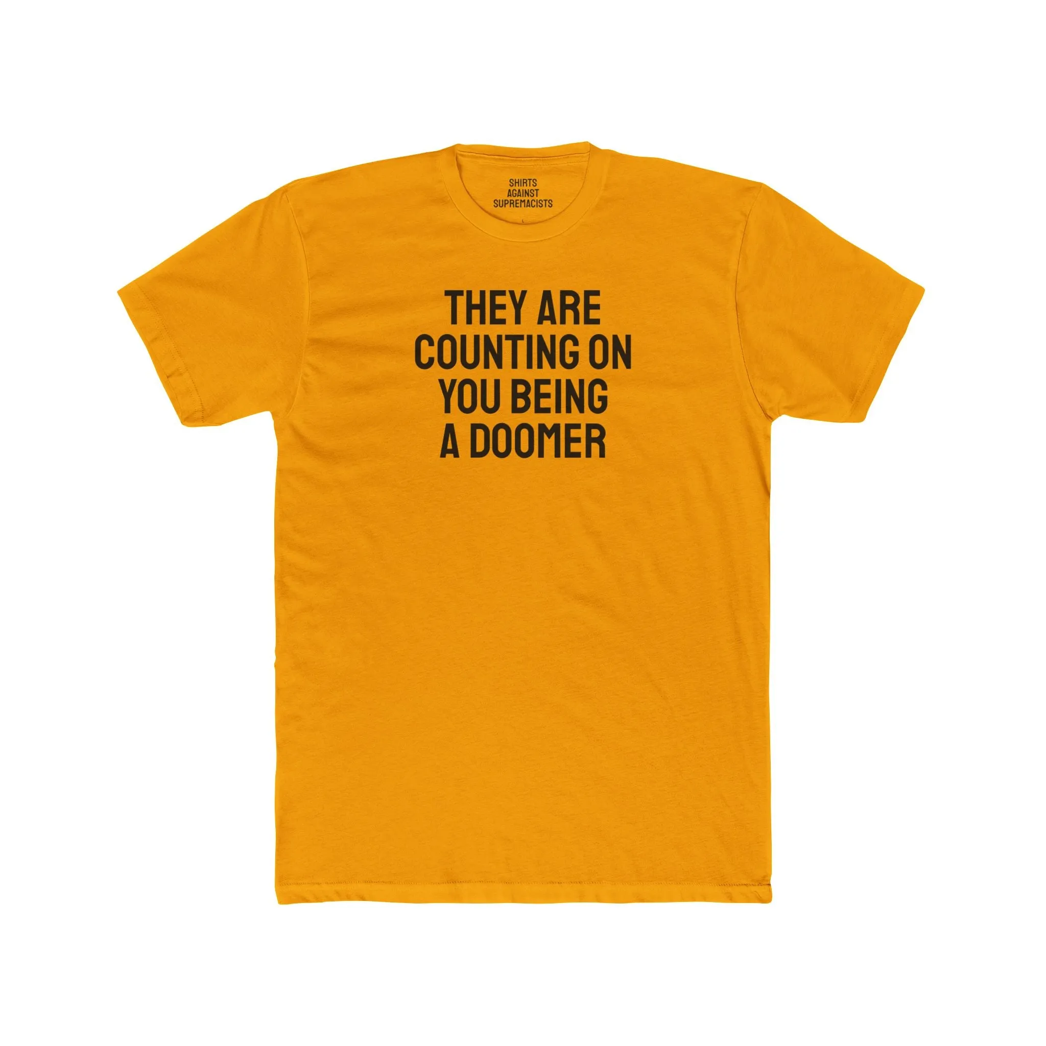 They Are Counting On You Being A Doomer - Unisex Cotton Crew Tee