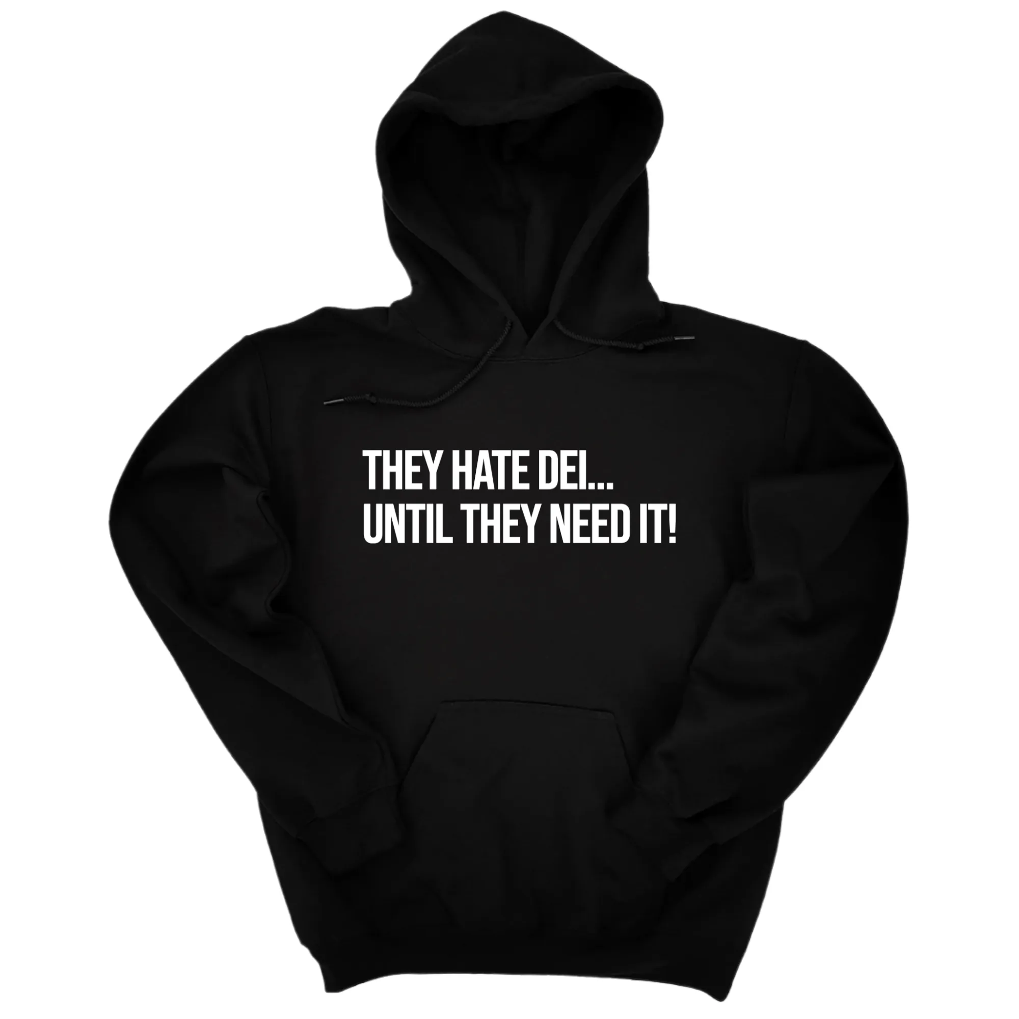 They Hate DEI until They Need It Unisex Hoodie