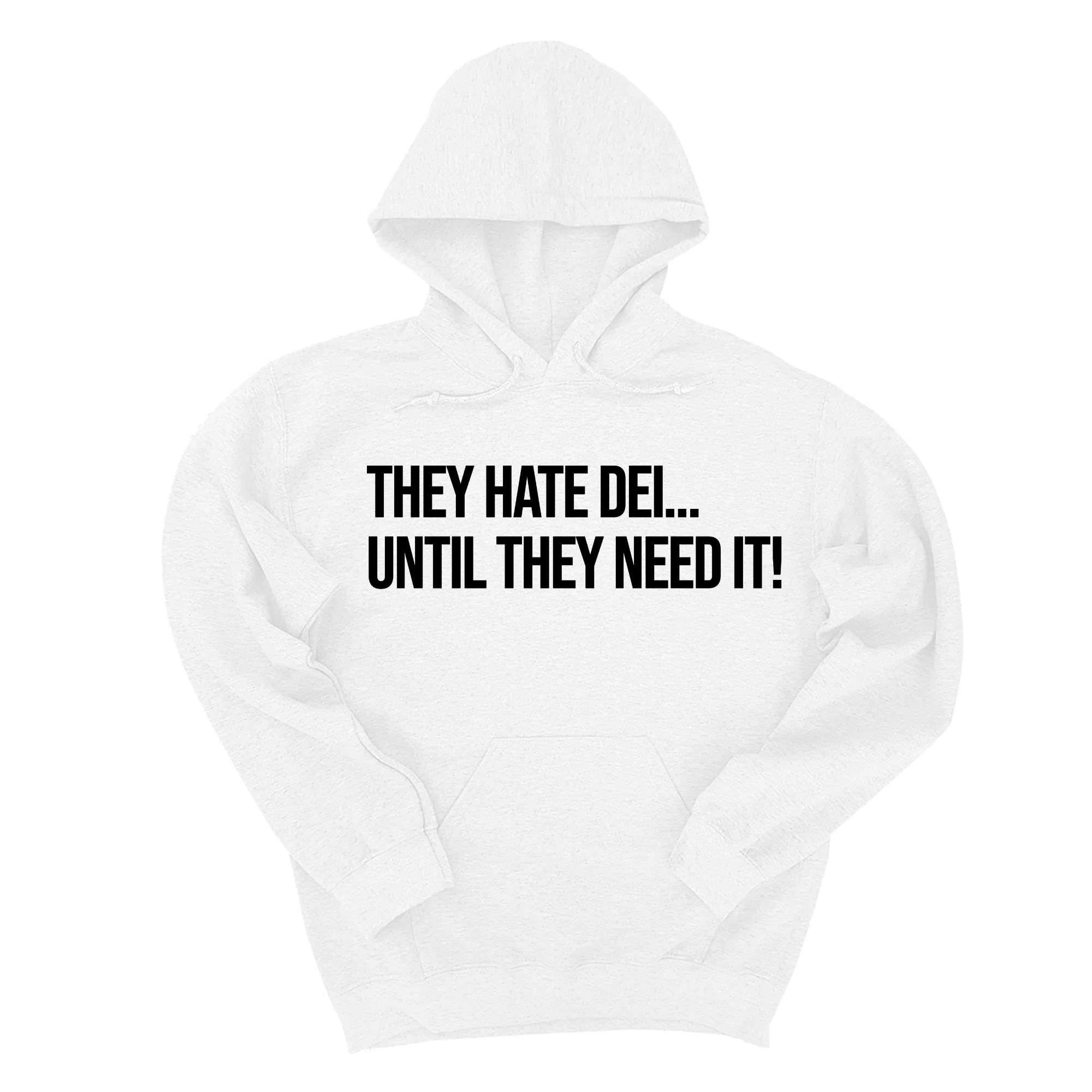 They Hate DEI until They Need It Unisex Hoodie