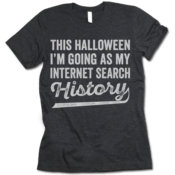 This Halloween I'm Going As My Internet Search History T-Shirt