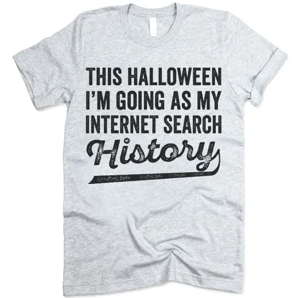 This Halloween I'm Going As My Internet Search History T-Shirt