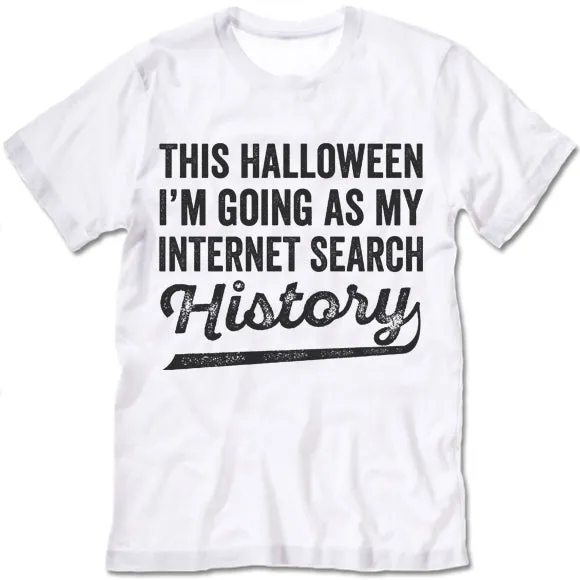 This Halloween I'm Going As My Internet Search History T-Shirt