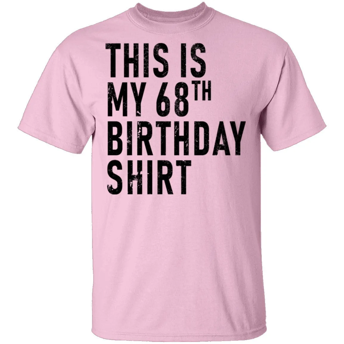 This Is My 68th Birthday Shirt T-Shirt