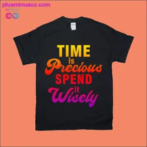 Time is Precious Spend it Wisely T-Shirts