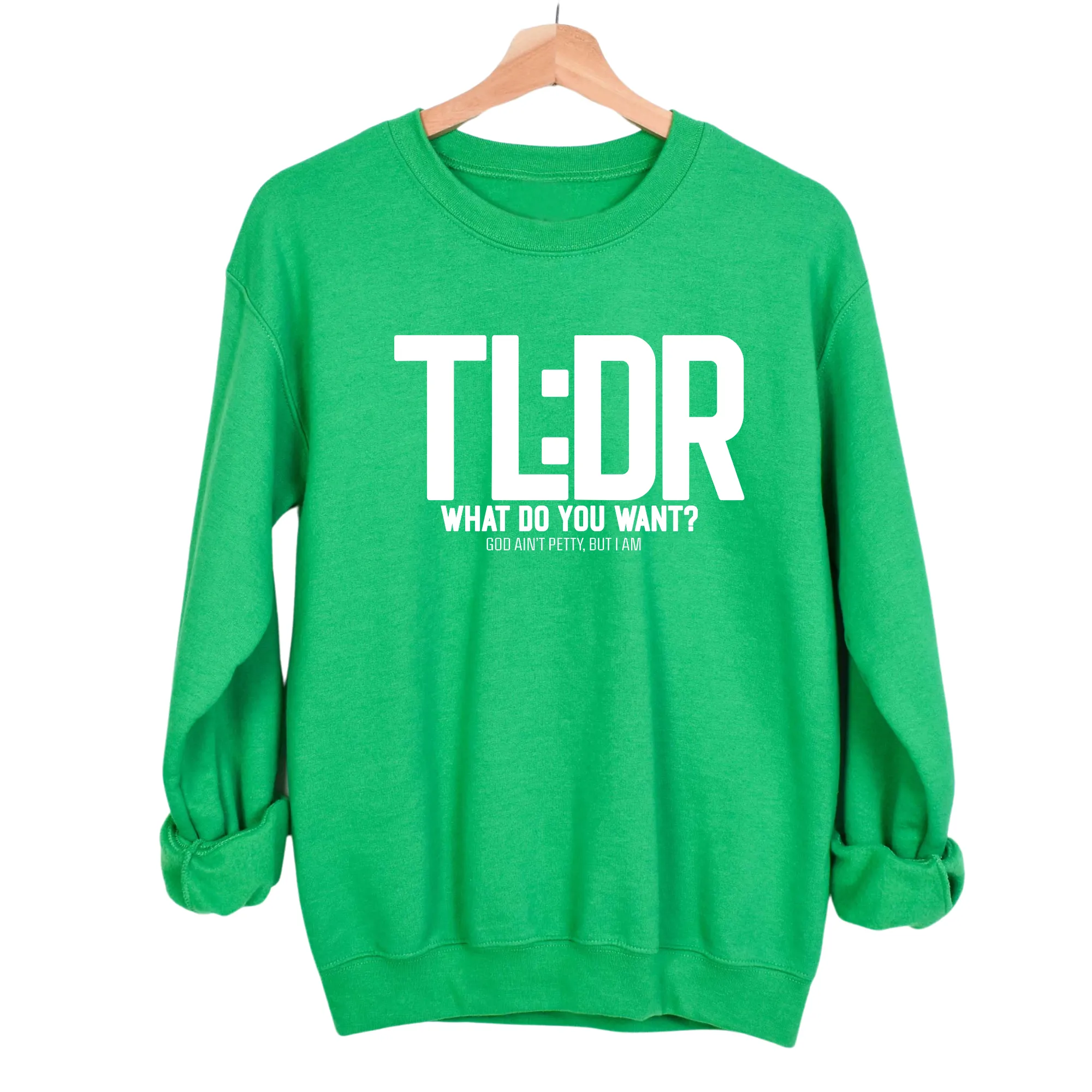 TL: DR What do you want Unisex Sweatshirt